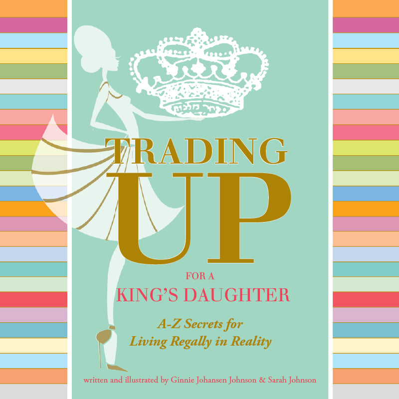 Trading Up for a King's Daughter • A-Z Secrets for Living Regally in Reality • Set of 8-Books-King's Daughters Regal Lifestyle Collection