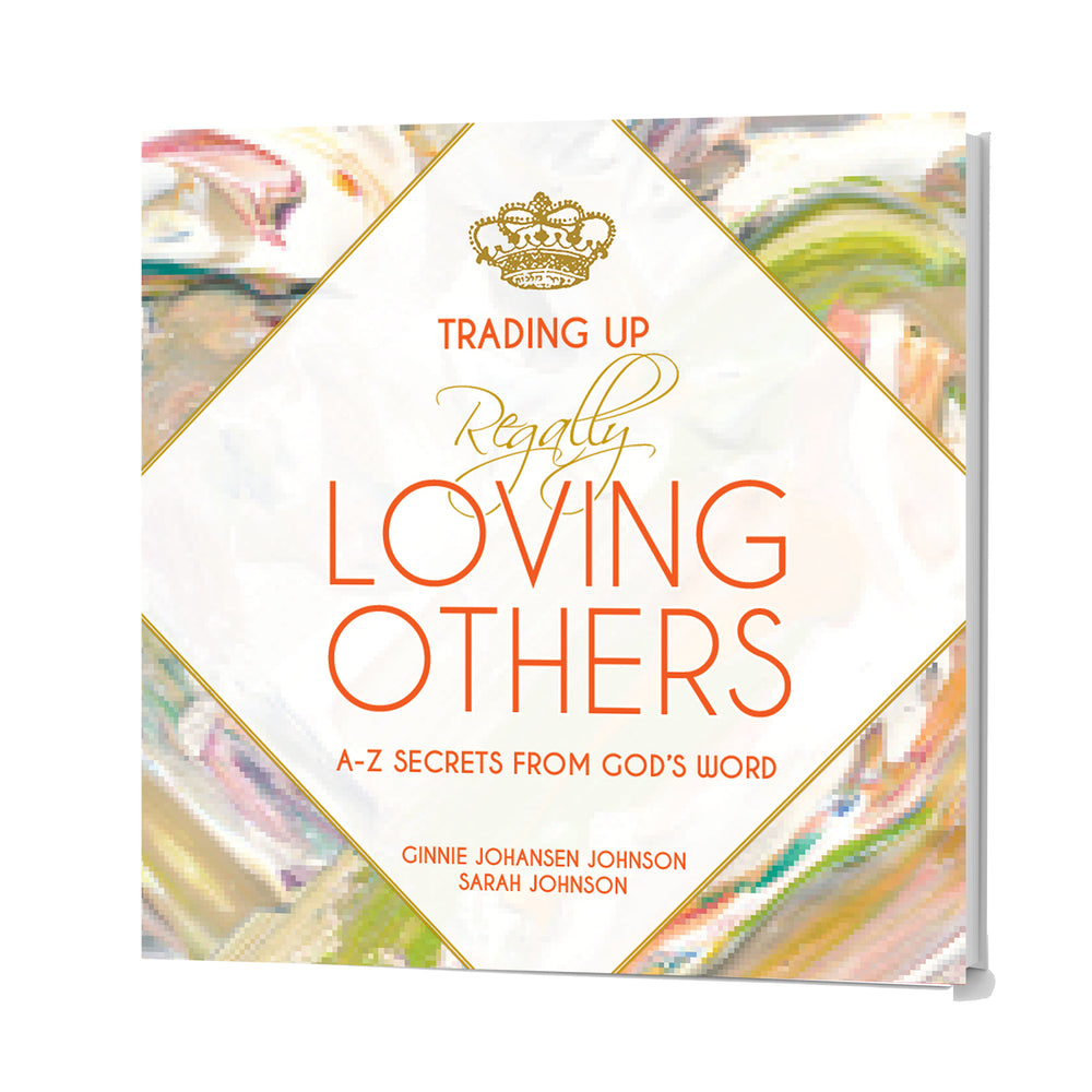 Trading Up to Regally Loving Others • A-Z Secrets from God's Word-Books-King's Daughters Regal Lifestyle Collection
